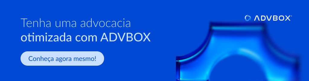 Banner Tenha uma advocacia otimizada com ADVBOX Conheça agora