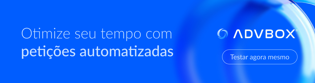 Banner da ADVBOX Otimize seu tempo com petições automatizadas Testar ADVBOX