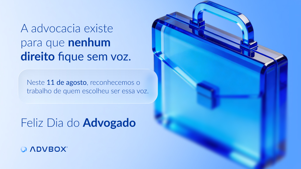 Card comemorativo da ADVBOX para o Dia do Advogado, celebrado em 11 de agosto, com a mensagem de que a advocacia existe para que nenhum direito fique sem voz, acompanhada de ilustra&ccedil;&atilde;o de uma maleta azul transl&uacute;cida.
