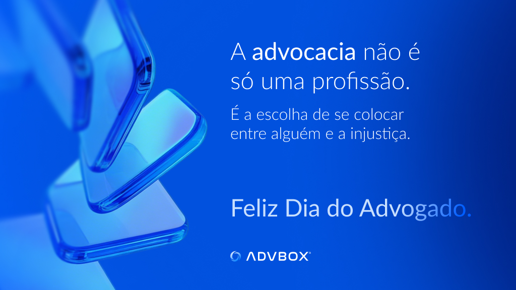 Card comemorativo da ADVBOX para o Dia do Advogado com mensagem reflexiva sobre o prop&oacute;sito da advocacia, acompanhada de ilustra&ccedil;&atilde;o de formas geom&eacute;tricas em vidro azul transl&uacute;cido sobre fundo azul vibrante.