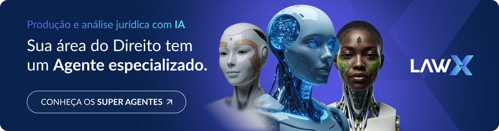 Banner promocional da LawX, com três rostos de robôs humanoides representando os Super Agentes de produção e análise jurídica com IA, com botão "Conheça os Super Agentes"